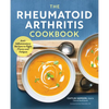 The Rheumatoid Arthritis Cookbook: Anti-Inflammatory Recipes to Fight Flares and Fatigue - Paperback