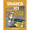 Snakes: 101 Super Fun Facts And Amazing Pictures (Featuring The World's Top 10 S - Paperback
