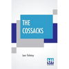 The Cossacks: A Tale Of 1852, Translated By Louise And Aylmer Maude - Paperback