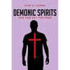 Demonic Spirits: God can set you free - Paperback