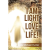 I Am Light-Love-Life!: "Who Is Jesus Christ?" - Paperback