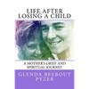 Life After Losing A Child: A Mother's Grief and Spiritual Journey - Paperback