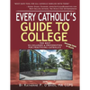 Every Catholic's Guide to College: The Best Colleges & Universities for Practicing Catholics, 2019 - Paperback