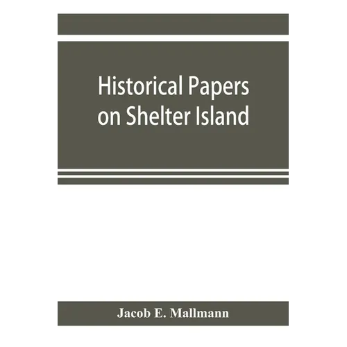 Historical papers on Shelter Island and its Presbyterian church with genealogical tables - Paperback