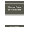 Historical papers on Shelter Island and its Presbyterian church with genealogical tables - Paperback