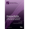 Osteoarthritis: From Molecular Pathways to Therapeutic Advances - Hardcover