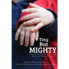Tiny But Mighty - Paperback