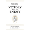 Victory Over the Enemy: Defeating the World, the Flesh, and the Devil - Paperback