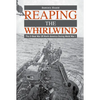 Reaping the Whirlwind: The U-Boat War Off North America During World War I - Hardcover