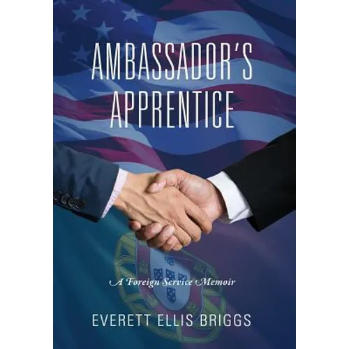 Ambassador's Apprentice: A Foreign Service Memoir - Hardcover