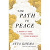 The Path to Peace: A Buddhist Guide to Cultivating Loving-Kindness - Paperback