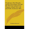 Pocahontas, Alias Matoaka, and Her Descendants Through Her Marriage at Jamestown, Virginia, in April, 1614, with John Rolfe, Gentleman (1887) - Paperback