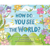 How Do You See the World?: A Book of Mindful Choices - Hardcover