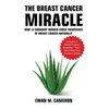 The Breast Cancer Miracle - Hardcover