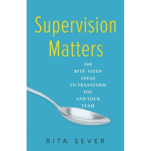 Supervision Matters: 100 Bite-Sized Ideas to Transform You and Your Team - Paperback