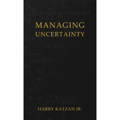 Managing Uncertainty - Hardcover