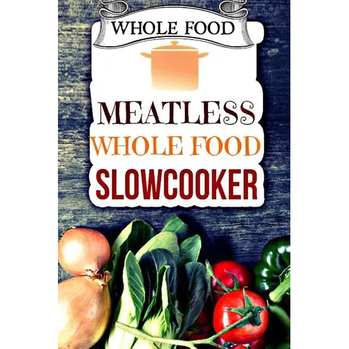 Whole Food: Plant-Based 30 Day Whole Food Challenge - Meatless Dairy Free Recipes - Paperback