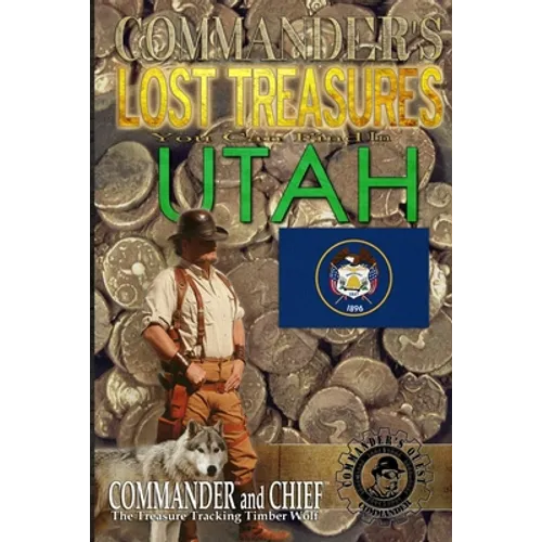 Commander's Lost Treasures You Can Find In Utah: Follow the Clues and Find Your Fortunes! - Paperback