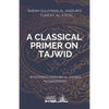 A Classical Primer on Tajwid: Sheikh Sulayman Al Jamzuri's Tuhfat Al Atfal- with points from Ibn Al Jazari's Muqaddimah - Paperback