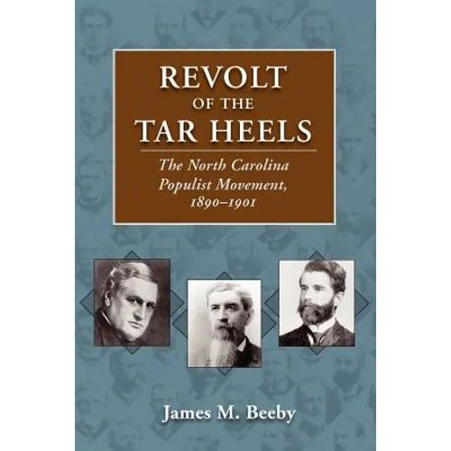Revolt of the Tar Heels: The North Carolina Populist Movement, 1890-1901 - Paperback
