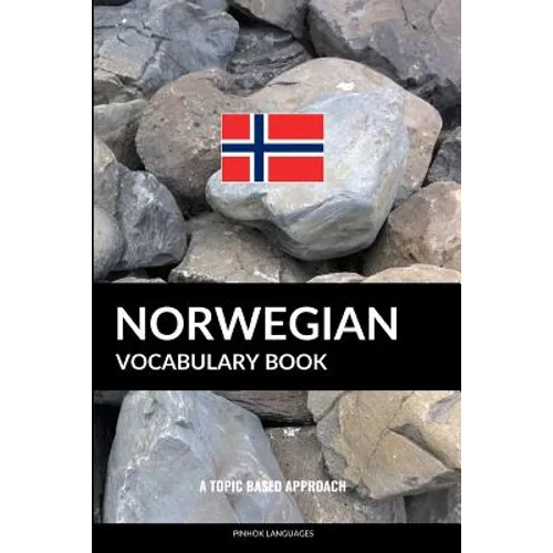 Norwegian Vocabulary Book: A Topic Based Approach - Paperback