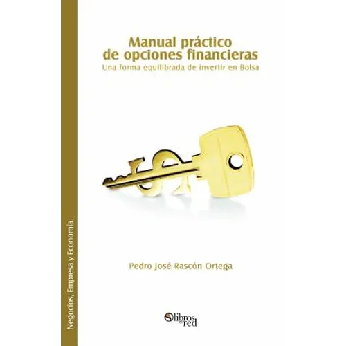Manual Practico de Opciones Financieras. Una Forma Equilibrada de Invertir En Bolsa - Paperback