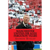 Manchester United: Sir Alex Ferguson Years: Re-Live The Rollercoaster - Paperback