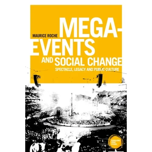 Mega-Events and Social Change: Spectacle, Legacy and Public Culture - Paperback