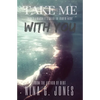 Take Me With You - Paperback