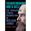 Transforming One's Self: The Therapeutic Ethical Pragmatism of William James - Paperback