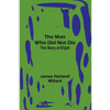 The Man Who Did Not Die: The Story of Elijah - Paperback