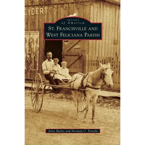 St. Francisville and West Feliciana Parish - Hardcover
