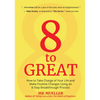 8 to Great: How to Take Charge of Your Life and Make Positive Changes Using an 8-Step Breakthrough Process (Inspiration, Resilience, Change Your Life, - Paperback