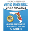 FLORIDA TEST PREP Writing Opinion Pieces Daily Practice Grade 4: Guided Persuasive Writing Activities - Paperback