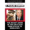 A Failed Empire: The Soviet Union in the Cold War from Stalin to Gorbachev - Paperback