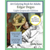 Art Coloring Book for Adults Edgar Degas: Light Grayscale Edition - Paperback
