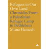 Refugees in Our Own Land: Chronicles from a Palestinian Refugee Camp in Bethlehem - Hardcover