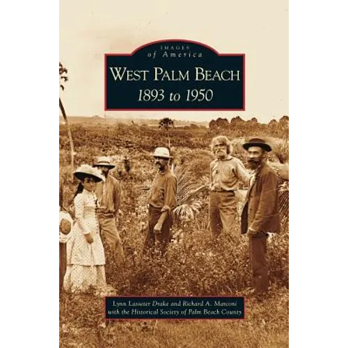 West Palm Beach: 1893 to 1950 - Hardcover