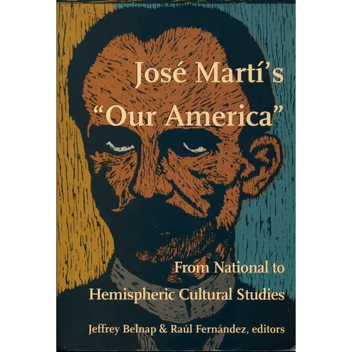 José Martí's Our America: From National to Hemispheric Cultural Studies - Paperback