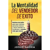 La Mentalidad del Vendedor de Exito. Rutinas de éxito para que noticias, personas tóxicas y otras mierdas no te afecten y vendas más que nunca - Paperback