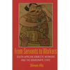 From Servants to Workers: South African Domestic Workers and the Democratic State - Paperback