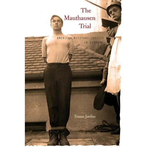 Mauthausen Trial: American Military Justice in Germany - Hardcover