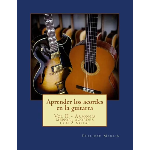 Aprender los acordes en la guitarra: Vol II - Armonia menor: acordes con 3 notas - Paperback