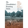 My Grandfather's Knocking Sticks: Ojibwe Family Life and Labor on the Reservation - Paperback