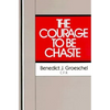 The Courage to Be Chaste - Paperback