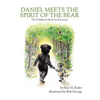 Daniel Meets the Spirit of the Bear: The Children's Book for Everyone - Paperback