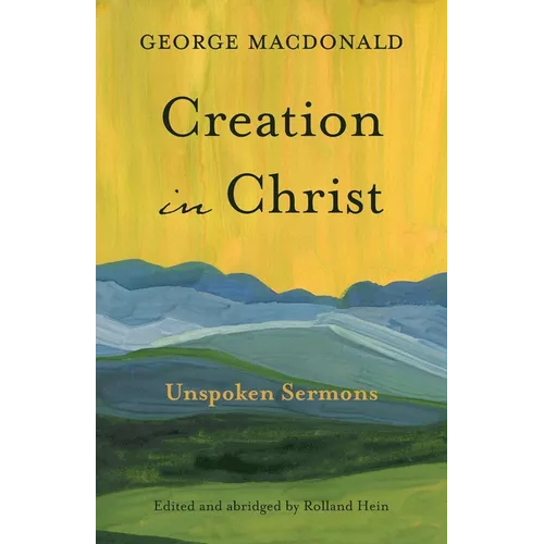 Creation in Christ: Unspoken Sermons - Paperback