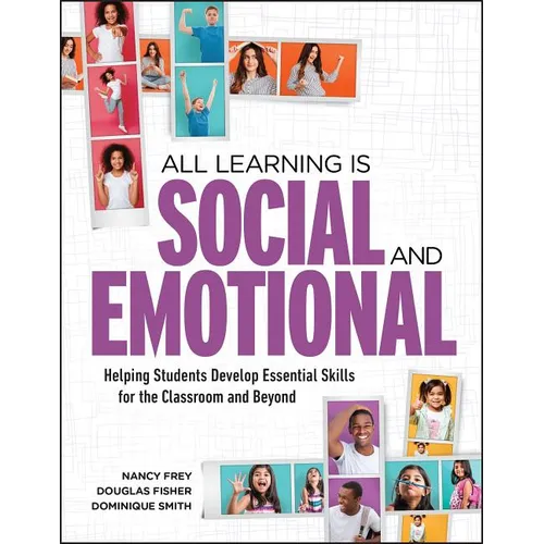 All Learning Is Social and Emotional: Helping Students Develop Essential Skills for the Classroom and Beyond - Paperback
