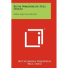 Ruth Wakefield's Toll House: Tried And True Recipes - Paperback