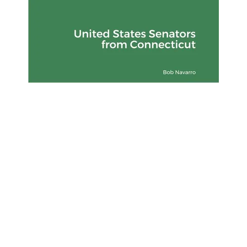 United States Senators from Connecticut - Paperback